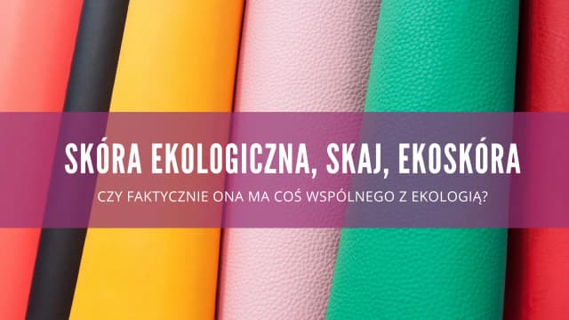 Wegańska skóra z czego powstaje? Odkryj zaskakujące materiały Wegańska skóra z czego powstaje? Odkryj zaskakujące materiały
